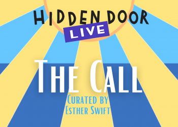 Hidden Door Live - The Call, curated by Esther Swift